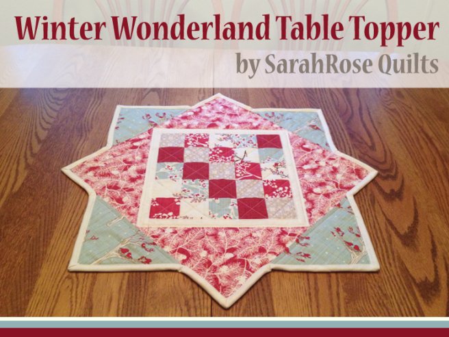 “Winter Wonderland Table Topper” Free Pattern designed by Sarah Rose from Sarah Rose Quilts