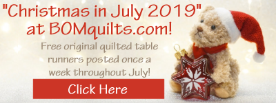 Christmas in July 2019 at BOMquilts.com! Free original quilted table runners posted once a week throughout July!