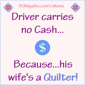 BOMquilts.com's Meme: Driver carries no cash...!