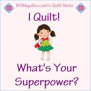 BOMquilts.com's Meme: I Quilt! What's Your Superpower?