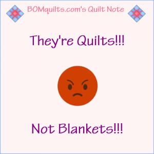 BOMquilts.com's Meme: They're Quilts! Not Blankets!