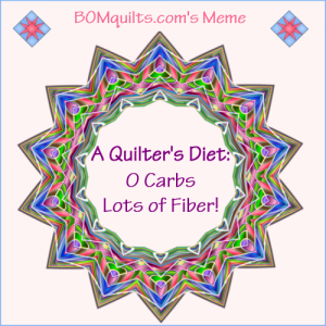 BOMquilt's meme: I'm on a quilter's diet & I've lost a ton of weight! Have you heard of this diet? It's only available at the quilt shop or in your quilt stash!