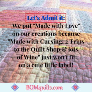 BOMquilts.com's meme: Time to fess up! A quilt tag's one of the most important things you can sew onto a quilt. What you put on it is up to your own discretion. But are you honest about it?!