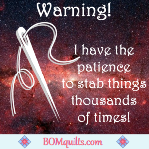 BOMquilts.com's Meme: All I need is a needle & I become a vicious quilter!