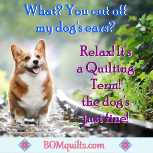 BOMquilts.com's Meme: Clip your dog ears or clip your corners. Doesn't matter what you call them! But don't worry about your pooch! It's ears are just the same as they were yesterday!