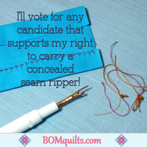 BOMquilts.com's Meme: I'm as dangerous in my quilt studio as I am when I'm in public! As long as the right candidate has elected!