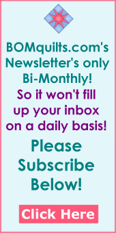 Subscribe to our BOMquilts.com Bi-Monthly Newsletter!