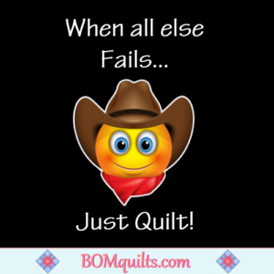 BOMquilts.com's Meme: Never forget that quilting is a form of quilt therapy!
