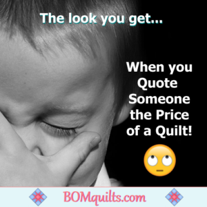 BOMquilts.com's Meme: Ever try to get the full amount that you've put into a quilt? Rarely happens! Only thing I get is women crying cause they can't afford my quilts!