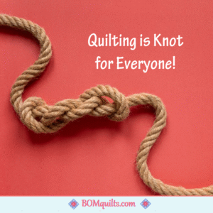 BOMquilts meme: I can-knot tell a lie! If quilting has you tied up in knots, then maybe it isn't for you!