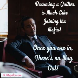 BOMquilts.com's meme: The Godfather has no place in quilting! We have our own gang & they are all quilters!
