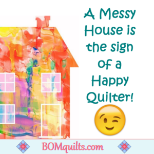 BOMquilts.com's Meme: Who was it that said that cleanliness was next to Godliness? They obviously weren't a quilter!
