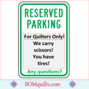 BOMquilts.com's Meme: Reserved Parking: Scissors! Tires! Enough said!