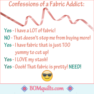 BOMquilts meme: Just because I confess to having a lot of fabrics, doesn't mean that it is going to stop me from buying more! Ooohhh, look at the fabric in the window!