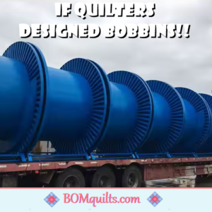 BOMquilts meme: I would love it if my sewing machine had enough room for bobbins that size!