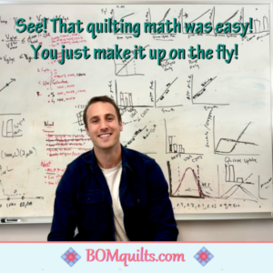 BOMquilts meme: Math was never one of my strong suits! So I like the way this teacher tells you how to solve your quilt math problems!