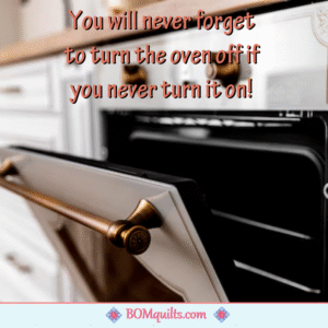 BOMquilts meme: When I said that I would rather quilt than cook I meant it! Just because there is an oven in my kitchen, it doesn't mean that I use it! I am not even sure how to turn the silly thing on?!