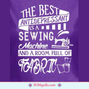 BOMquilts Meme: Antidepressant? It ain't like you can buy it at the grocery store! Well, the BEST that you CAN get it at the quilt shop!