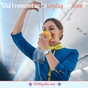 BOMquilts Meme: It never fails that I am in the middle of something important for my job & I might have forgotten something important at home!