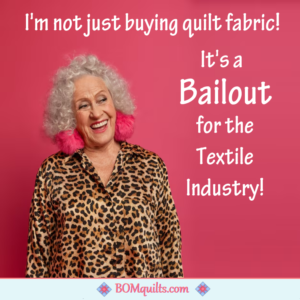 BOMquilts Meme: I like to do my part, in helping others out & buying Quilt Fabric is doing just that!