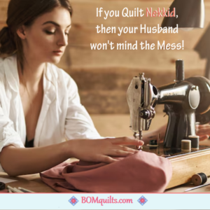 BOMquilts Meme: Nekkid is the best way to Quilt!