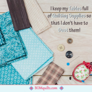 BOMquilts Meme: Dusting the Table is a waste of my time!