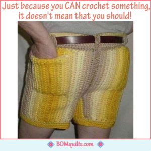 BOMquilts Meme: Hide the yarn from the person who crocheted those shorts!