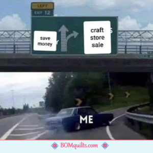 BOMquilts Meme: I am an accident waiting to happen! Especially when driving on the Interstate!
