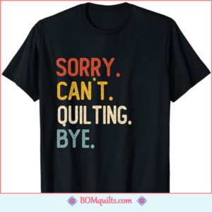 BOMquilts Meme: This t-shirt says it all!