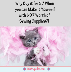 BOMquilts Meme: I might as well make it myself since I know that it will be better than anything I can buy in a store!