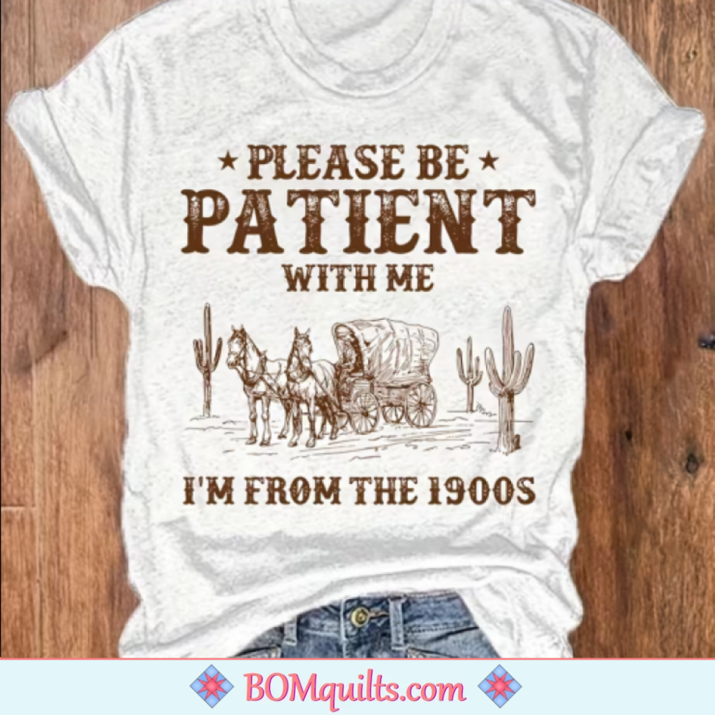 BOMquilts Meme: Things went at a much slower pace in the 1900s!