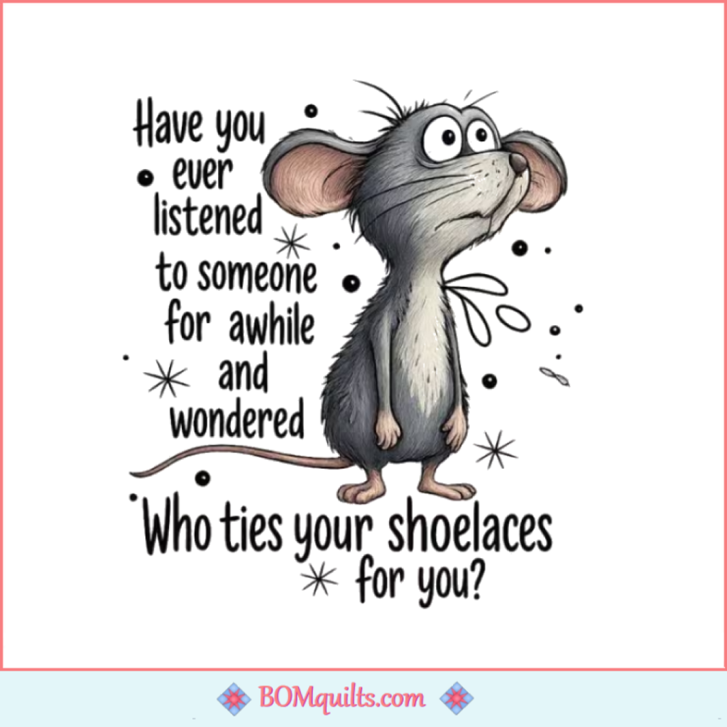 BOMquilts Meme: Maybe you should start wearing Flip Flops!