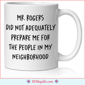 BOMquilts Meme: Mr. Rogers did not know my Neighbors!