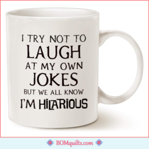 BOMquilts Meme: I enjoy a good belly laugh!