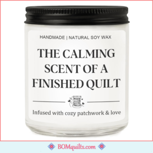 BOMquilts Meme: I really love this candle & I use it when I am in my quilt studio!