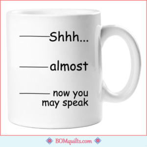 BOMquilts Meme: I sure do wish that my family would abide by my coffee cup!